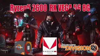 The DIVISION2 : Ryzen5 2600  Vega 56 8G  Ultra Setting 1080p