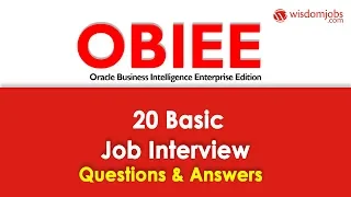 TOP 20 OBIEE Interview Questions and Answers 2019 | OBIEE Interview Questions | Wisdom Jobs