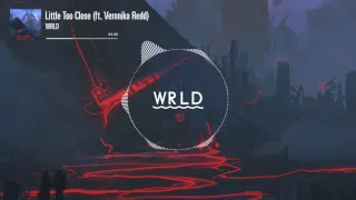 WRLD - Little Too Close (feat. Veronika Redd)