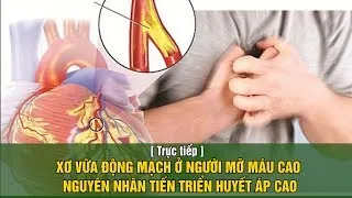 [Trực tiếp] XƠ VỮA ĐỘNG MẠCH Ở NGƯỜI MỠ MÁU CAO – NGUYÊN NHÂN TIẾN TRIỂN HUYẾT ÁP CAO | VTC16