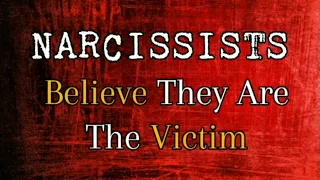 Narcissists Believe They Are The Victim *NEW*