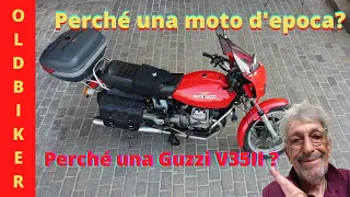 Perché una moto d'epoca? E perché una GuzziV35II?