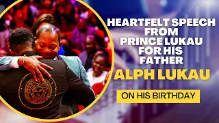 Prince Lukau gives a Heartfelt speech about his Father Alph Lukau on his birthday