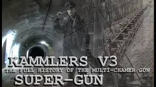 THE HISTORY OF THE SUPER-GUN HITLER WANTED IT KAMMLER MADE IT WORK