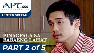 'PINAGPALA SA BABAENG LAHAT" (2/5) | Lovi Poe, James Blanco | APT Lenten Special