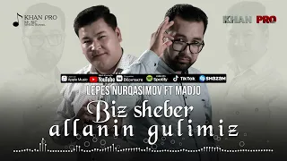 Lepes Nurqasimov ft Madjo - Biz sheber allanin gulimiz