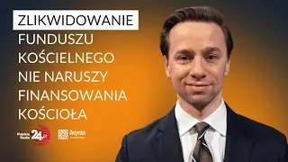 Krzysztof Bosak: jestem przeciwnikiem podatku kościelnego, ponieważ to złączenie Kościoła z państwem