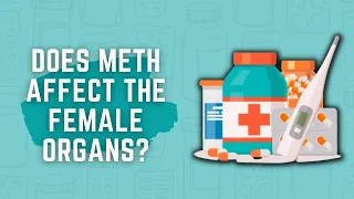 Does Meth Affect The Female Organs?