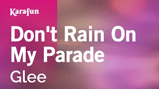 Don't Rain On My Parade - Glee (Lea Michele) | Karaoke Version | KaraFun