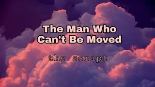 the script-The man who can't be moved (slowed) lyrics