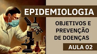 Epidemiologia - Objetivos e Prevenção de Doenças - Agente de Saúde e Agente de Endemias