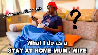 STAY AT HOME WIFE DAY IN THE LIFE || GHANA VLOG 2021