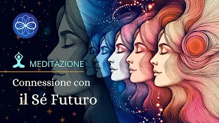 Meditazione per cambiare realtà - ipnosi per cambiare -Connessione con il Sé Futuro
