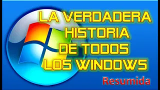 LA VERDADERA HISTORIA DE TODOS LO WINDOWS (Resumida)