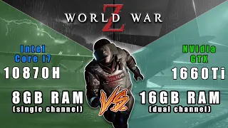 World War Z - 8GB (single) vs 16GB (dual) memory comparision - (10870H+GTX1660Ti)