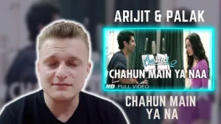 Chahun Main Ya Na | Arijit Singh & Palak Muchhal | Reaction