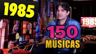 150 MÚSICAS DE 1985 + ACONTECIMENTOS DO ANO