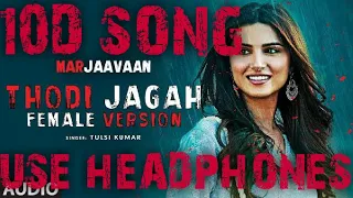 Thodi Jagah Female Version  ( 10D SONG ) | Riteish D, Sidharth M, Tara S | Tulsi Kumar