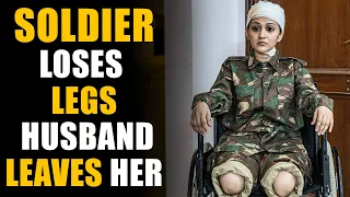 Soldier LOSES Her Legs! Husband Leaves Her... What Happens Next is Shocking! | SAMEER BHAVNANI