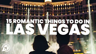 15 ROMANTIC THINGS TO DO IN LAS VEGAS