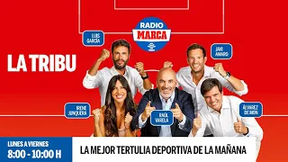 La Tribu, en directo: Sigue la Tertulia de las mañanas de Radio MARCA