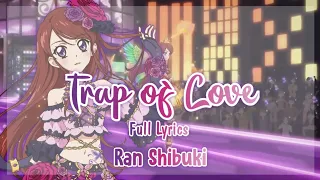 Trap of Love - Shibuki Ran [ Full Lyrics ] | Aikatsu!