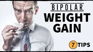 Bipolar Disorder & WEIGHT GAIN: (*7 Tips*)