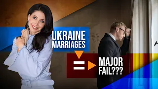 Do MOST Marriages to Ukrainian Women FAIL?