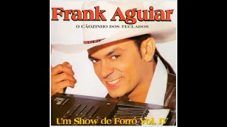 🎧║FRANK AGUIAR - Um Show de Forró [CD Completo] #MosaicoMusical