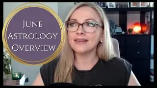 June Astrology Overview