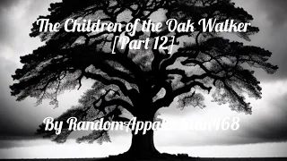 The Children of the Oak Walker [Part 12] | Horror Story | CreepyPasta | GBYAA