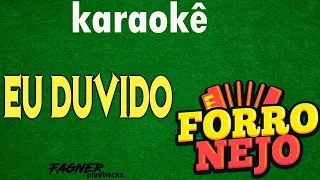 KARAOKÊ -  EU DUVIDO  - FORRONEJO