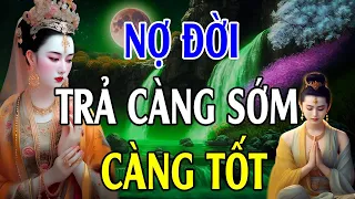 Nợ Đời Trả Càng Sớm Càng Tốt Nghe Thầy Giảng Để Bớt Khổ (Hay Vô Cùng) l Lời Phật Dạy