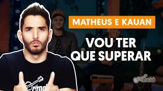 I'LL HAVE TO OVERCOME - Matheus and Kauan (feat. Marília Mendonça) | Simplified guitar lesson