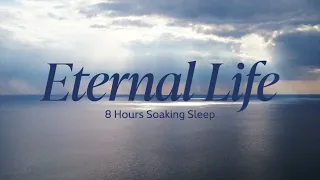 Eternal life [8Hours Soaking Sleep]