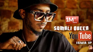 ISMA IP - Somali Queen (Official Music Video)(prod by Kishmilbeats)
