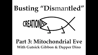 Busting "Dismantled" Part 3: Mitochondrial Eve (with Gutsick Gibbon & Dapper Dino)