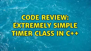 Code Review: Extremely simple timer class in C++ (3 Solutions!!)