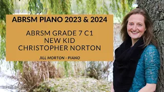 New Kid - Christopher Norton, ABRSM Grade 7 C1 2023 2024 Jill Morton - Piano