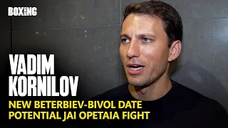 Dmitry Bivol Manager Vadim Kornilov On New Beterbiev Date & Opetaia