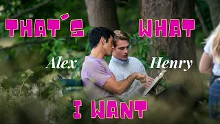 Alex & Henry || That's What I Want 🌈🌈  { Red White & Royal Blue }