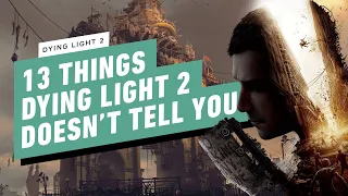 Dying Light 2 - 13 Things It Doesn't Tell You