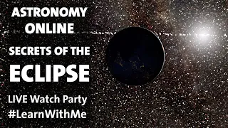 Astronomy Online: Secrets of the Eclipse #LearnWithMe