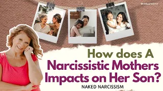 Narcissistic Mothers and Their Impacts on Their Sons
