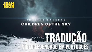 Imagine Dragons - Children of the Sky (Tradução/Legendado) | Vídeo Oficial | a Starfield song