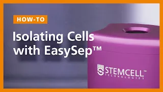 How to Isolate Cells with EasySep™ Column-Free Cell Separation Technology