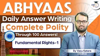 Abhyaas - Polity UPSC Answer Writing in 100 Questions | Fundamental Rights-1 | StudyIQ