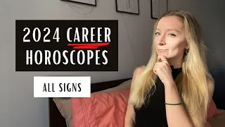 2024 CAREER HOROSCOPES. All signs.