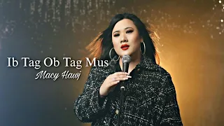 Ib Tag Ob Tag Mus (OFFICIAL MV) - Macy Hawj