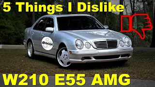 5 Things I Dislike About My 2001 W210 E55 AMG